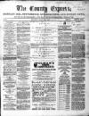 County Express; Brierley Hill, Stourbridge, Kidderminster, and Dudley News Saturday 26 March 1870 Page 1