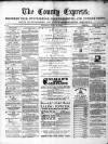 County Express; Brierley Hill, Stourbridge, Kidderminster, and Dudley News Saturday 16 April 1870 Page 1