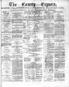 County Express; Brierley Hill, Stourbridge, Kidderminster, and Dudley News Saturday 31 October 1874 Page 1