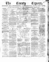 County Express; Brierley Hill, Stourbridge, Kidderminster, and Dudley News Saturday 20 February 1875 Page 1
