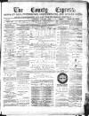 County Express; Brierley Hill, Stourbridge, Kidderminster, and Dudley News Saturday 09 September 1876 Page 1