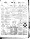 County Express; Brierley Hill, Stourbridge, Kidderminster, and Dudley News Saturday 12 February 1876 Page 1