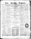 County Express; Brierley Hill, Stourbridge, Kidderminster, and Dudley News Saturday 19 February 1876 Page 1