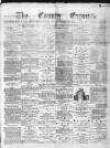 County Express; Brierley Hill, Stourbridge, Kidderminster, and Dudley News Saturday 03 February 1877 Page 1