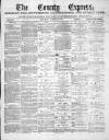 County Express; Brierley Hill, Stourbridge, Kidderminster, and Dudley News Saturday 30 August 1879 Page 1