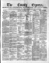 County Express; Brierley Hill, Stourbridge, Kidderminster, and Dudley News Saturday 11 December 1880 Page 1