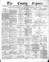 County Express; Brierley Hill, Stourbridge, Kidderminster, and Dudley News Saturday 30 July 1881 Page 1