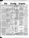 County Express; Brierley Hill, Stourbridge, Kidderminster, and Dudley News Saturday 10 June 1882 Page 1