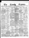 County Express; Brierley Hill, Stourbridge, Kidderminster, and Dudley News Saturday 07 October 1882 Page 1