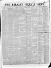 Belfast Weekly News Saturday 15 September 1855 Page 1