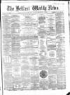 Belfast Weekly News Saturday 29 November 1862 Page 1