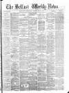 Belfast Weekly News Saturday 12 February 1876 Page 1