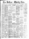 Belfast Weekly News Saturday 01 July 1876 Page 1