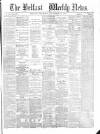 Belfast Weekly News Saturday 18 November 1876 Page 1