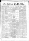 Belfast Weekly News Saturday 03 March 1877 Page 1