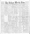 Belfast Weekly News Saturday 20 June 1885 Page 1
