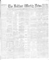Belfast Weekly News Saturday 30 January 1886 Page 1