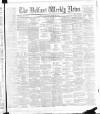 Belfast Weekly News Saturday 19 March 1887 Page 1