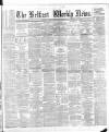 Belfast Weekly News Saturday 25 February 1888 Page 1