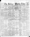 Belfast Weekly News Saturday 24 March 1888 Page 1