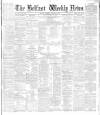 Belfast Weekly News Saturday 26 January 1889 Page 1