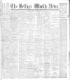 Belfast Weekly News Saturday 09 March 1889 Page 1
