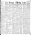 Belfast Weekly News Saturday 29 June 1889 Page 1