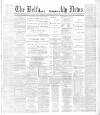 Belfast Weekly News Saturday 04 January 1890 Page 1