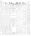 Belfast Weekly News Saturday 14 March 1891 Page 1