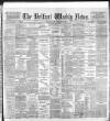 Belfast Weekly News Saturday 29 February 1896 Page 1
