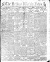 Belfast Weekly News Thursday 23 May 1912 Page 1