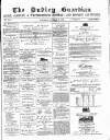 Dudley Guardian, Tipton, Oldbury & West Bromwich Journal and District Advertiser Saturday 24 October 1874 Page 1