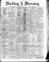 Dudley Mercury, Stourbridge, Brierley Hill, and County Express Saturday 05 March 1887 Page 1
