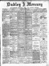 Dudley Mercury, Stourbridge, Brierley Hill, and County Express Saturday 14 April 1888 Page 1