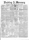 Dudley Mercury, Stourbridge, Brierley Hill, and County Express Saturday 27 April 1889 Page 1