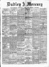 Dudley Mercury, Stourbridge, Brierley Hill, and County Express Saturday 29 June 1889 Page 1
