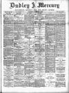 Dudley Mercury, Stourbridge, Brierley Hill, and County Express Saturday 02 November 1889 Page 1