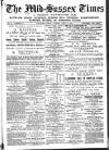 Mid Sussex Times Tuesday 10 April 1883 Page 1