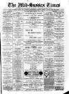 Mid Sussex Times Tuesday 09 July 1889 Page 1