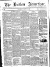 Ludlow Advertiser Saturday 09 August 1862 Page 1