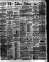 Alloa Advertiser Saturday 14 January 1860 Page 1