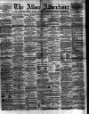 Alloa Advertiser Saturday 03 March 1860 Page 1