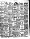 Alloa Advertiser Saturday 17 March 1860 Page 1