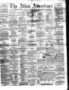 Alloa Advertiser Saturday 24 March 1860 Page 1