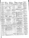 Alloa Advertiser Saturday 27 February 1864 Page 1