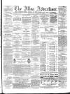 Alloa Advertiser Saturday 29 April 1865 Page 1