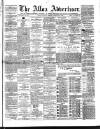 Alloa Advertiser Saturday 10 February 1866 Page 1