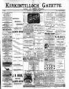 Kirkintilloch Gazette Saturday 12 August 1899 Page 1