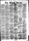 Lincoln Gazette Saturday 17 February 1877 Page 1