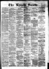 Lincoln Gazette Saturday 07 April 1877 Page 1